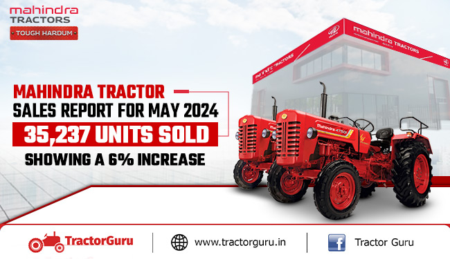 Mahindra Tractor Sales Report for May 2024: 35,237 Units Sold, Increase by 6%