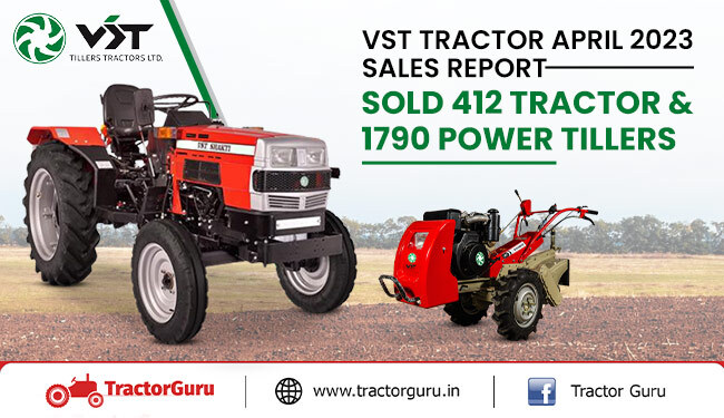 VST Tractor April 2023 Sales Report: Sold 412 Tractor & 1790 Power Tillers